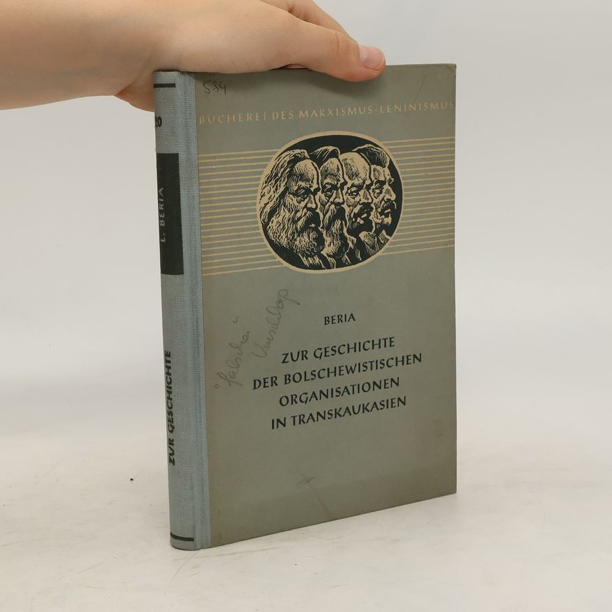 L. Beria Zur Geschichte der bolschewistischen Organisationen in Transkaukasien