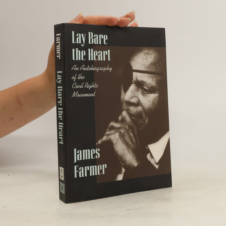 James Farmer Lay Bare the Heart