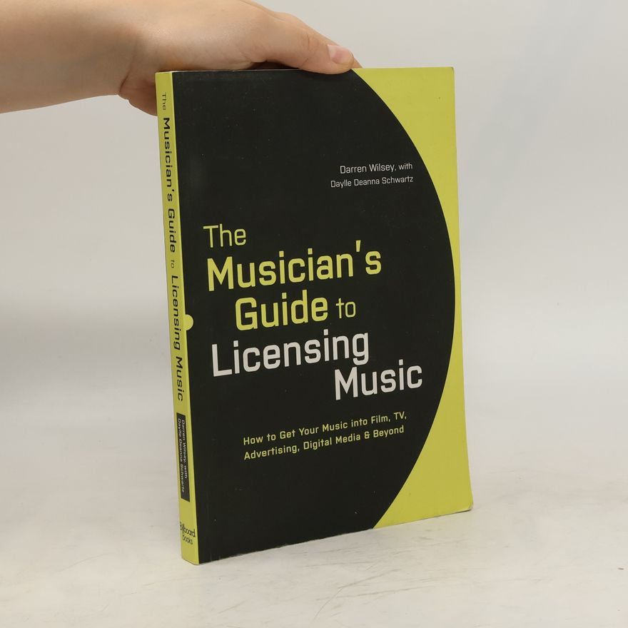 Darren Wilsey The Musician's Guide to Licensing Music
