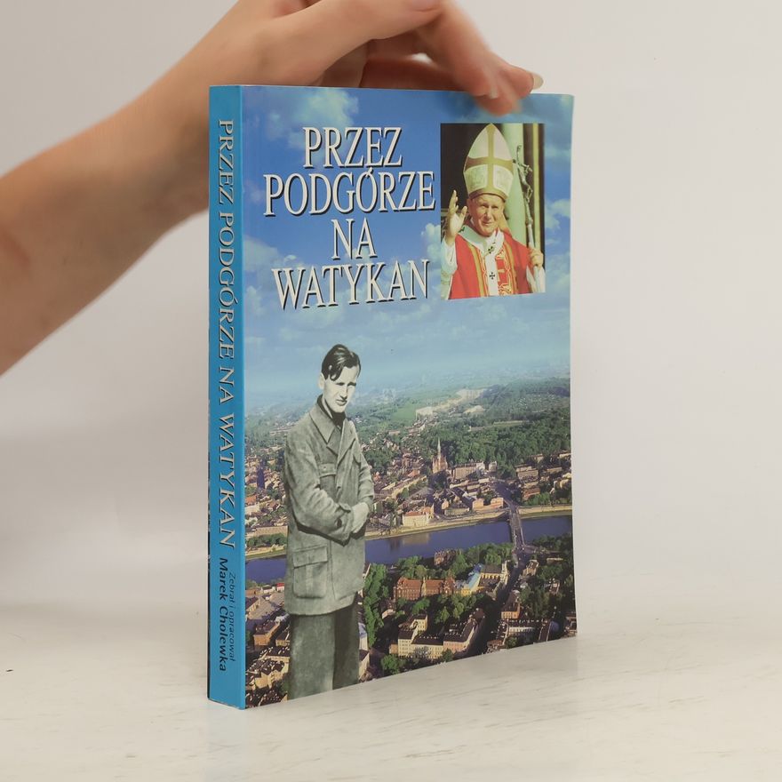 Marek Cholewka Przez Podǵorze na Watykan
