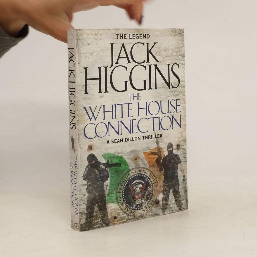 Jack Higgins The White House Connection