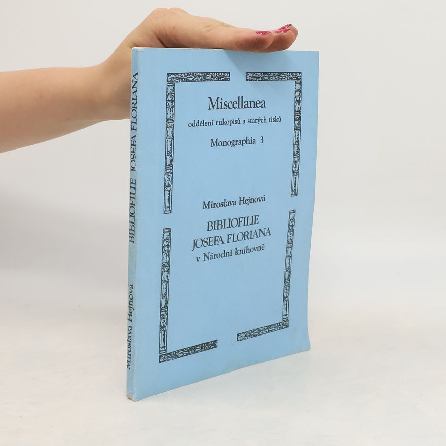 Miroslava Hejnová Bibliofilie Josefa Floriana v Národní knihovně