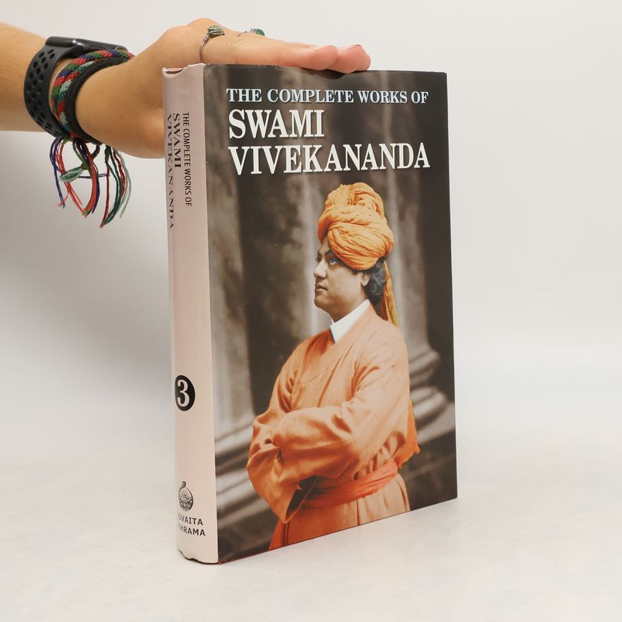 Swami Vivekananda The complete works of Swami Vivekananda. Volume III.