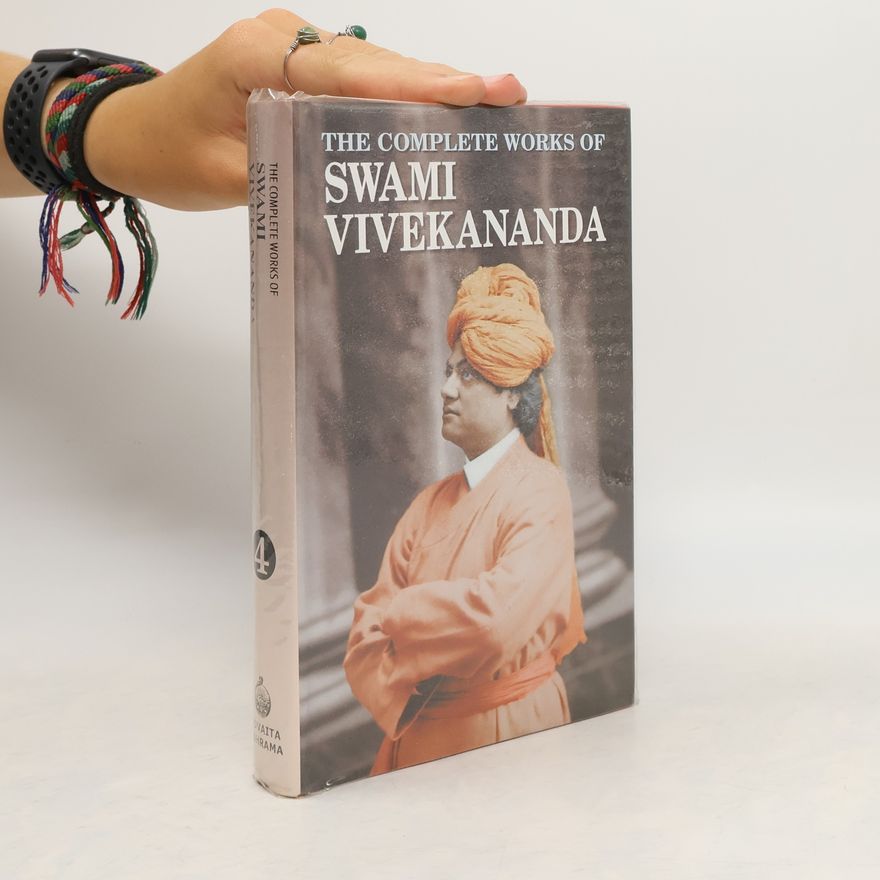 Swami Vivekananda The complete works of Swami Vivekananda. Volume IV.