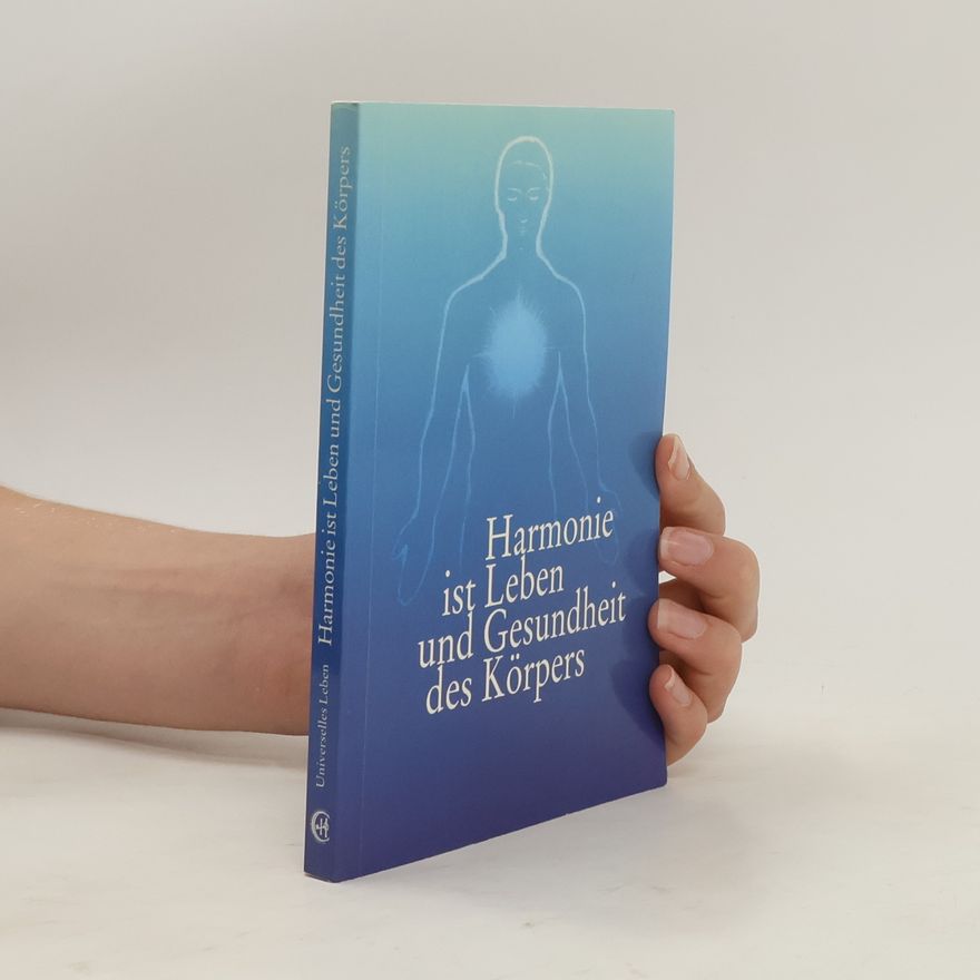 Various authors Harmonie ist Leben und Gesundheit des Körpers