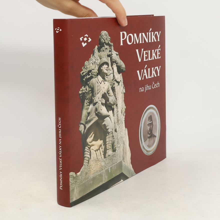 Daniel Šnejd Pomníky Velké války na jihu Čech