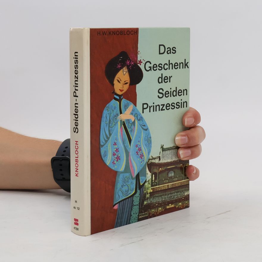 H. W. Knobloch Das Geschenk der Seidenprinzessin