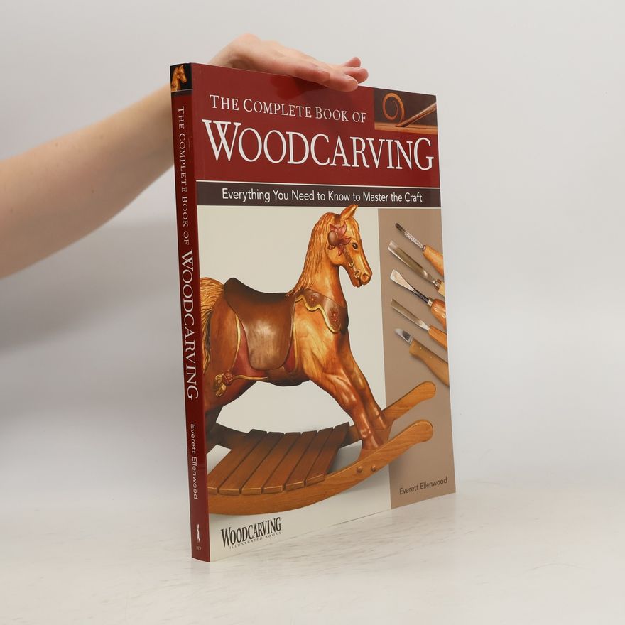Everett Ellenwood Complete Book of Woodcarving