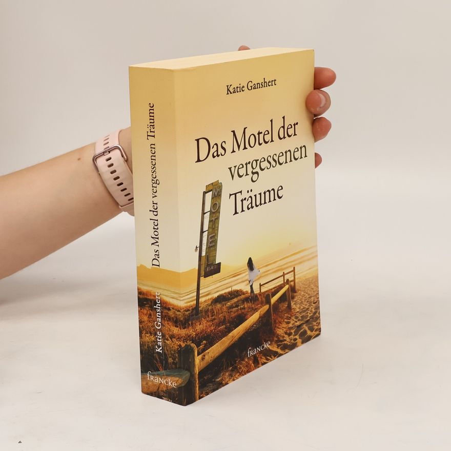 Katie Ganshert Das Motel der vergessenen Träume