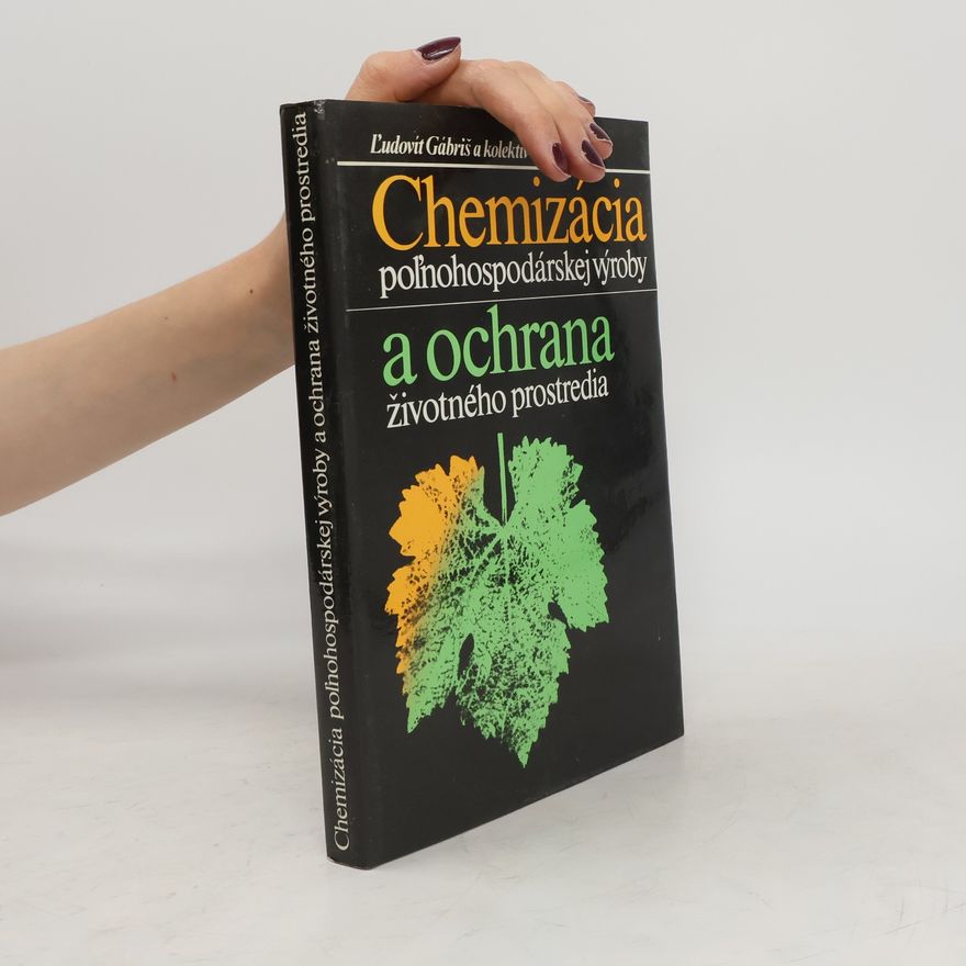 Ľudovít Gabriš Chemizácia poľnohospodárskej výroby a ochrana životného prostredia