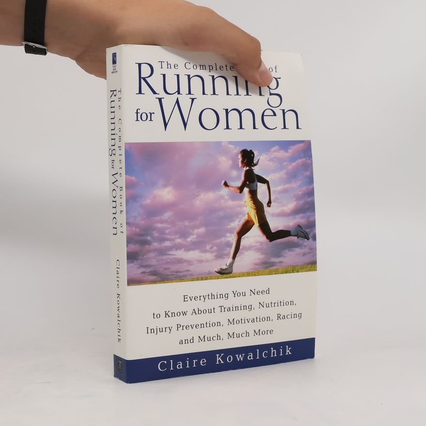 Claire Kowalchik The Complete Book of Running for Women