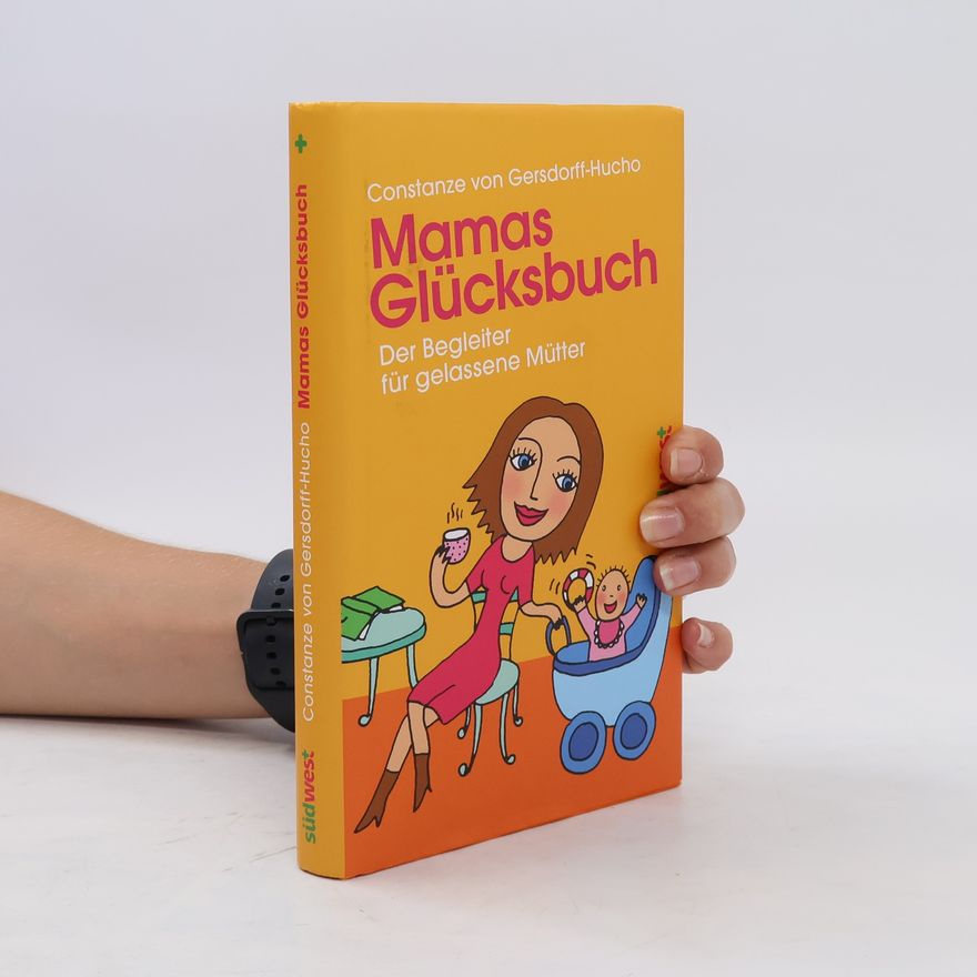 Constanze von Gersdorff-Hucho Mamas Glücksbuch