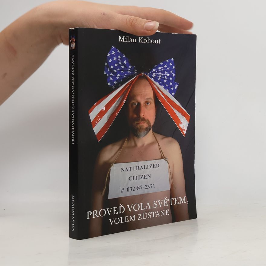 Milan Kohout Proveď vola světem, volem zůstane
