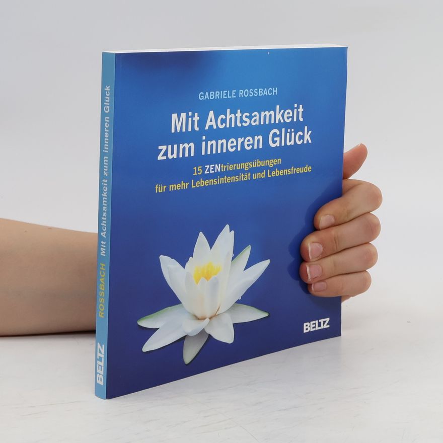 Gaby Rossbach Mit Achtsamkeit zum inneren Glück