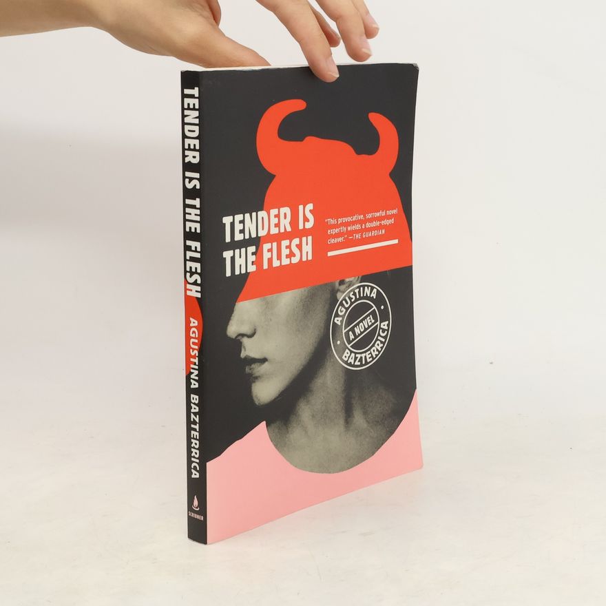 Agustina Bazterrica Tender Is the Flesh