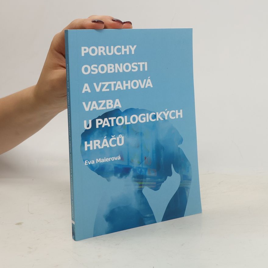Eva Maier Poruchy osobnosti a vztahová vazba u patologických hráčů