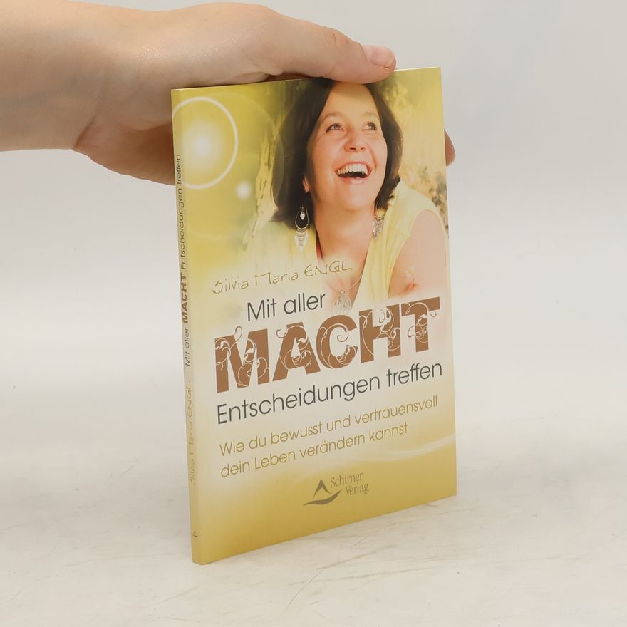 Silvia Maria Engl Mit aller Macht Entscheidungen treffen