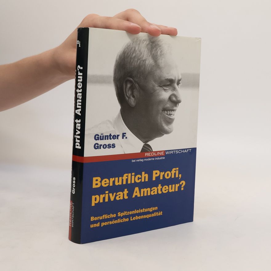 Günter F. Gross Beruflich Profi, privat Amateur?