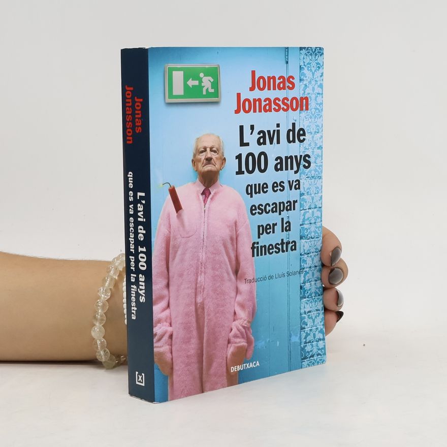 Jonas Jonasson L'avi de 100 anys que es va escapar per la finestra
