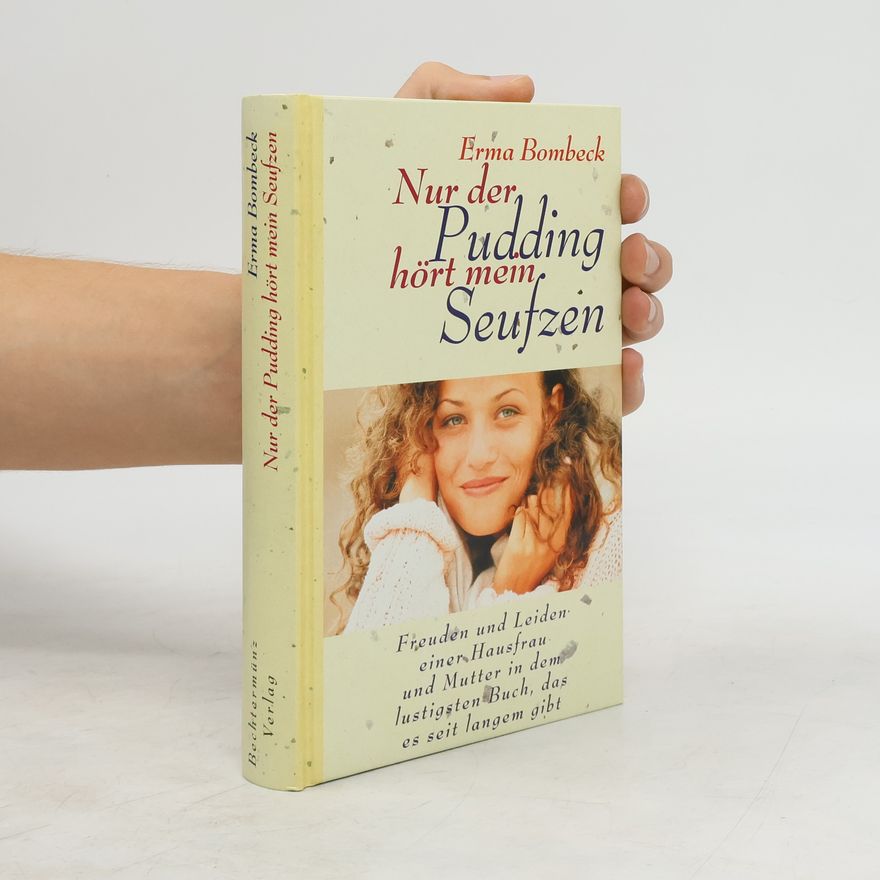Erma Bombeck Nur der Pudding hört mein Seufzen
