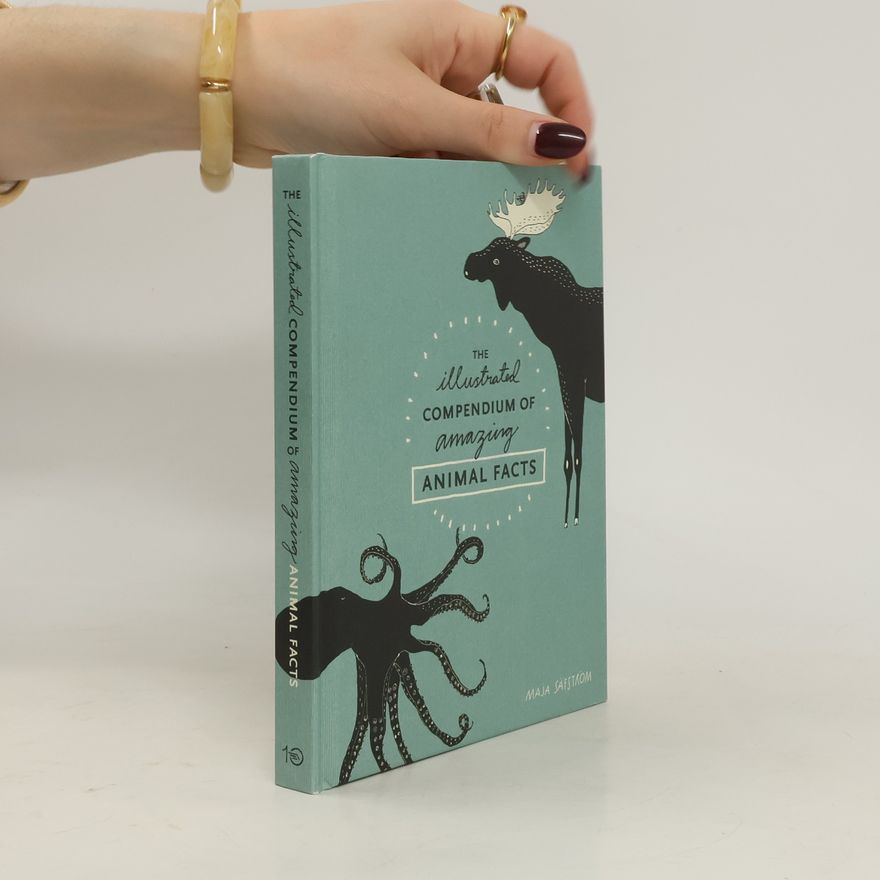 Maja Säfström The Illustrated Compendium of Amazing Animal Facts