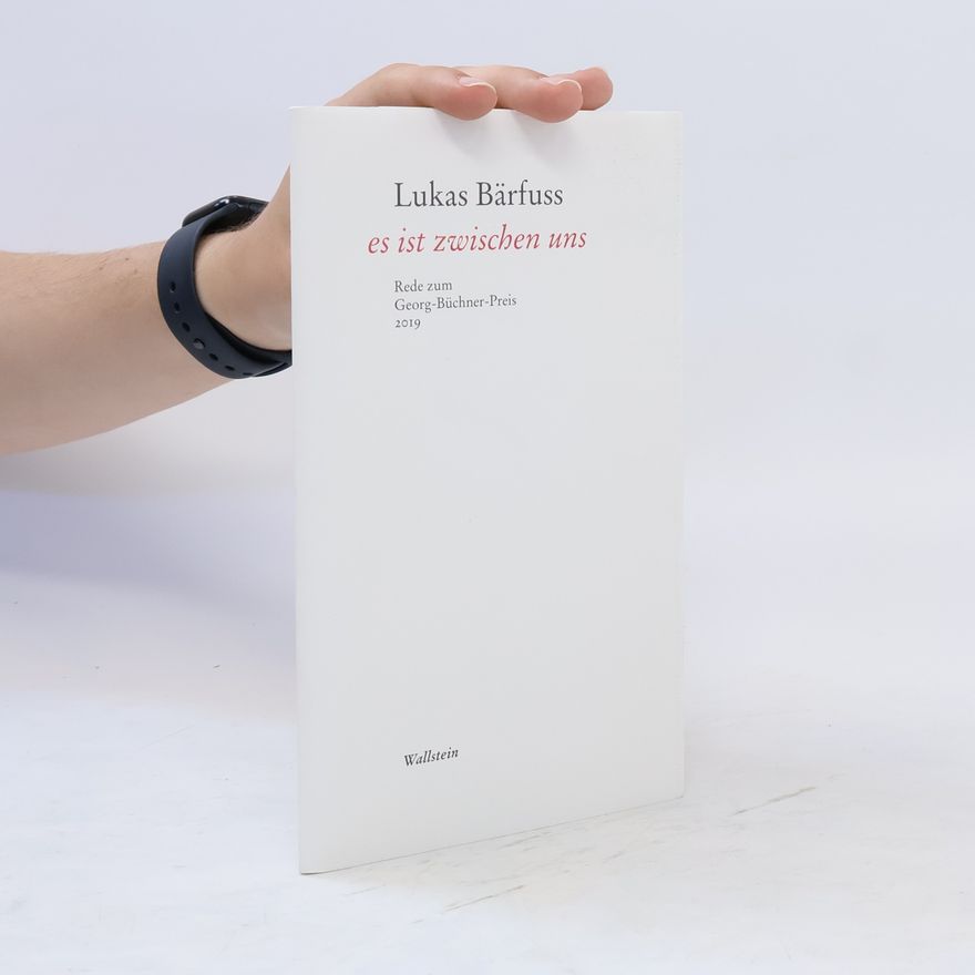 Lukas Bärfuss Es ist zwischen uns