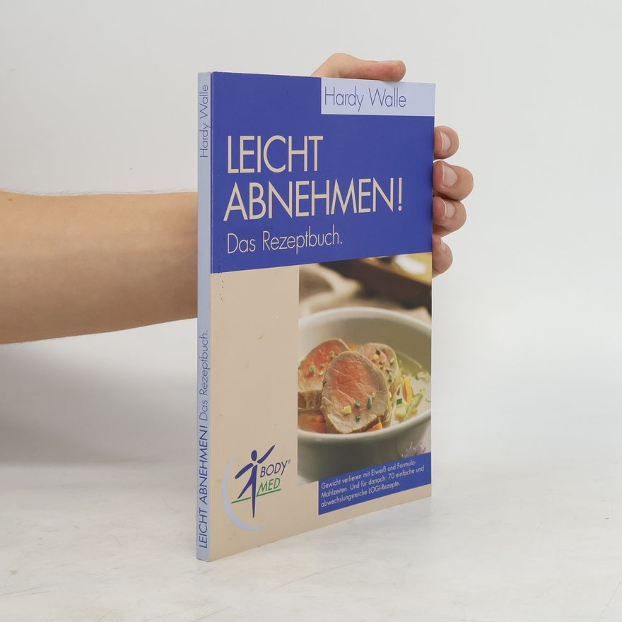 Hardy Walle Leicht abnehmen! Das Rezeptbuch