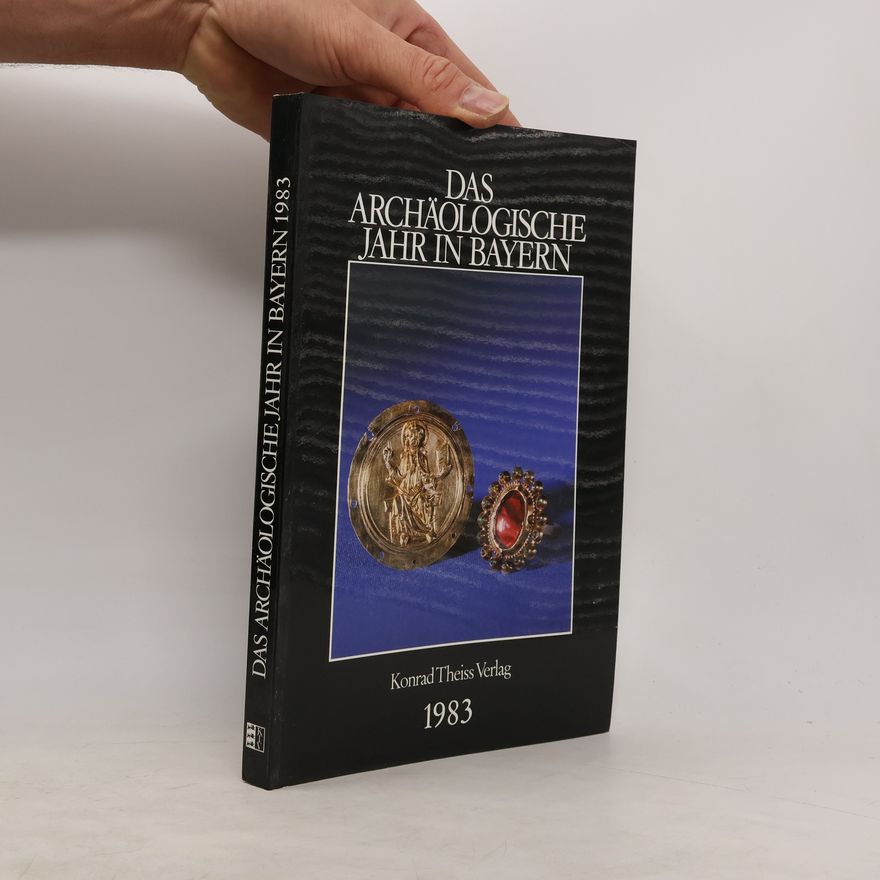 Autorenkollektiv Das archäologische Jahr in Bayern 1983
