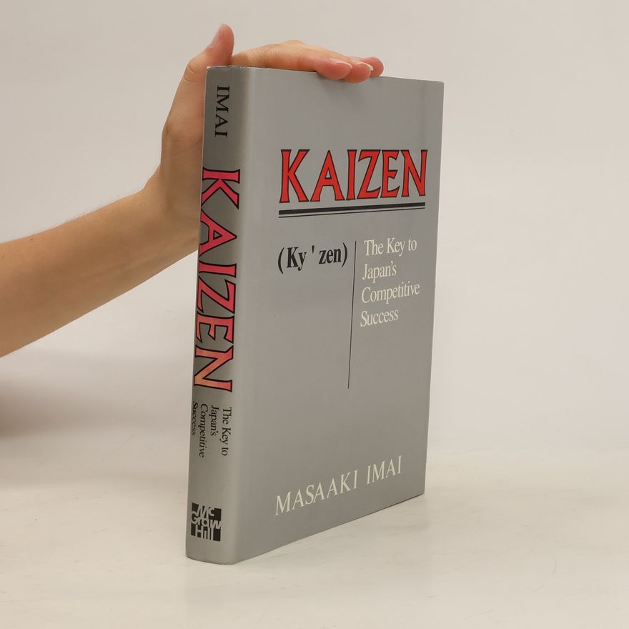 Masaaki Imai Kaizen. The Key To Japan's Competitive Success