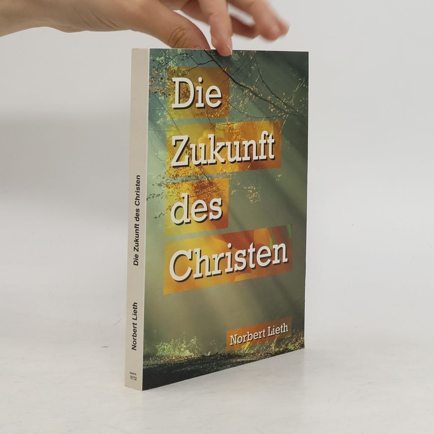 Norbert Lieth Die Zukunft des Christen