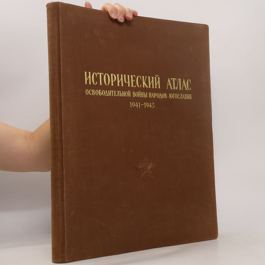 Kolektiv autorů Иисторический атлас. Освободительной войны народов югославии