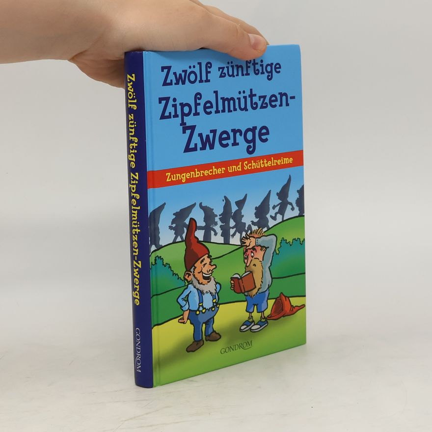 Bernd Brucker Zwölf zünftige Zipfelmützen-Zwerge