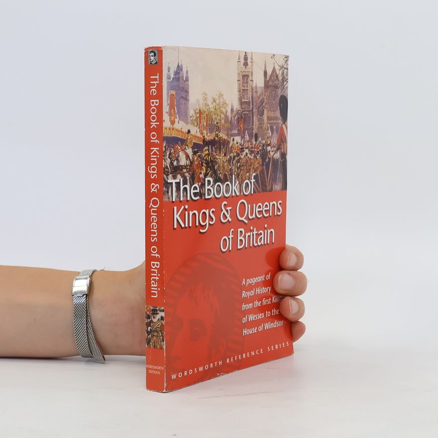 G. S. P. Freeman-Grenville The Wordsworth Book of the Kings & Queens of Britain