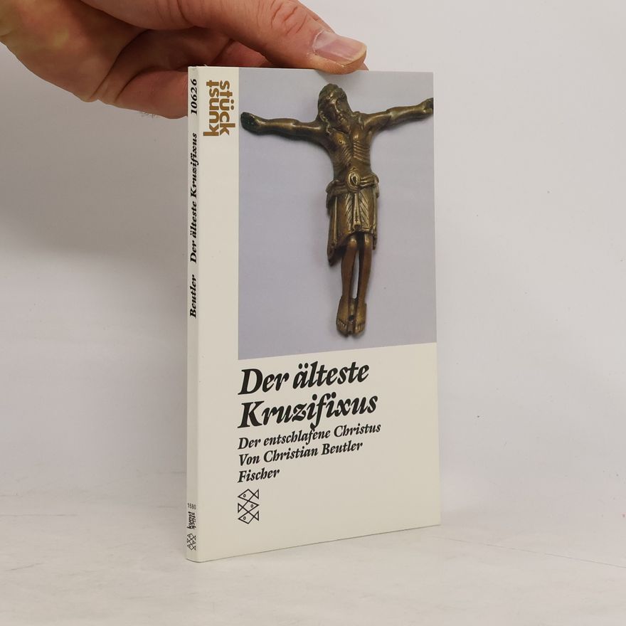Christian Beutler Der älteste Kruzifixus