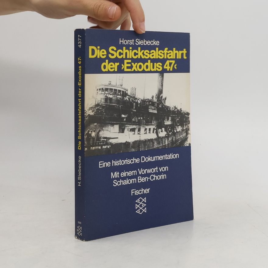Horst Siebecke Die Schicksalsfahrt der "Exodus 47"[siebenundvierzig]