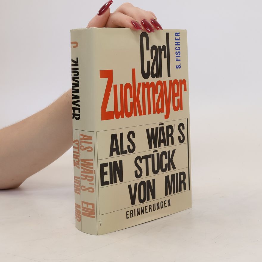 Carl Zuckmayer Als wär’s ein Stück von mir