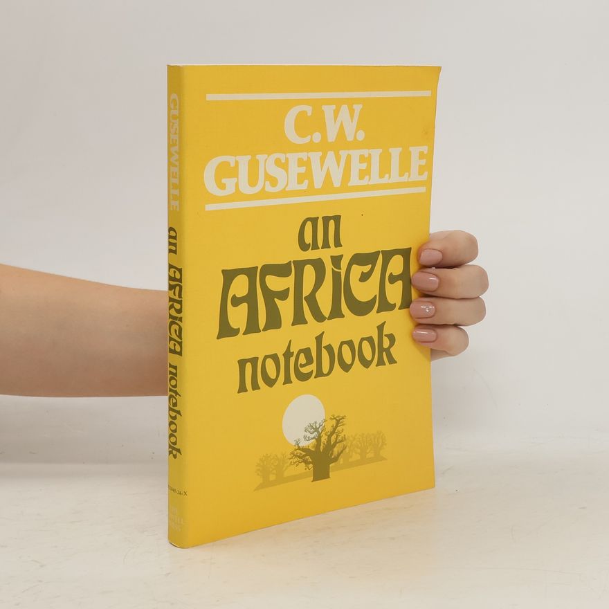 Charles W. Gusewelle An Africa Notebook