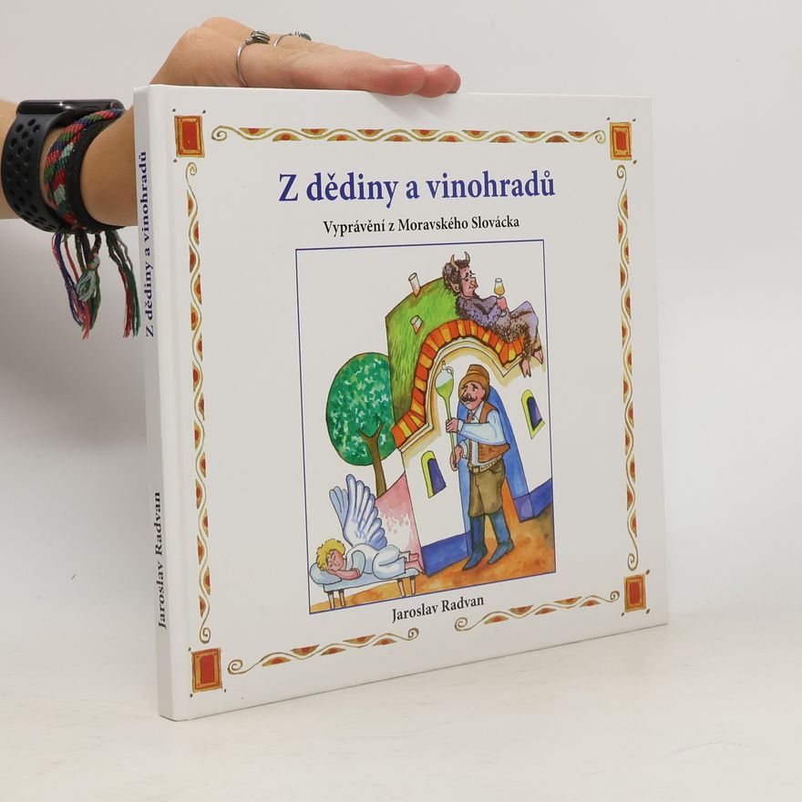 Jaroslav Radvan Z dědiny a vinohradů. Vyprávění z Moravského Slovácka