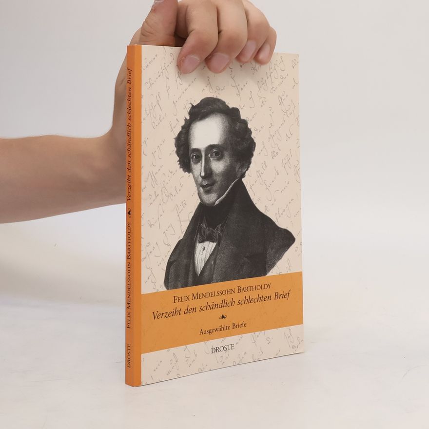 Felix Mendelssohn Verzeiht den schändlich schlechten Brief
