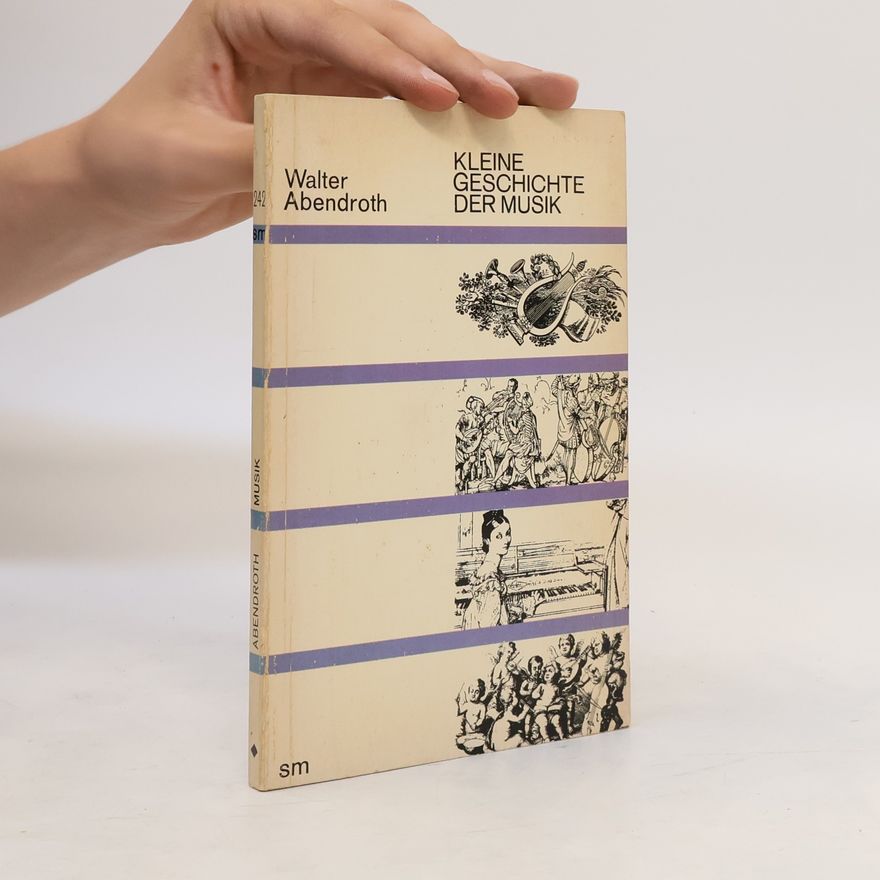 Walter Abendroth Kleine Geschichte der Musik