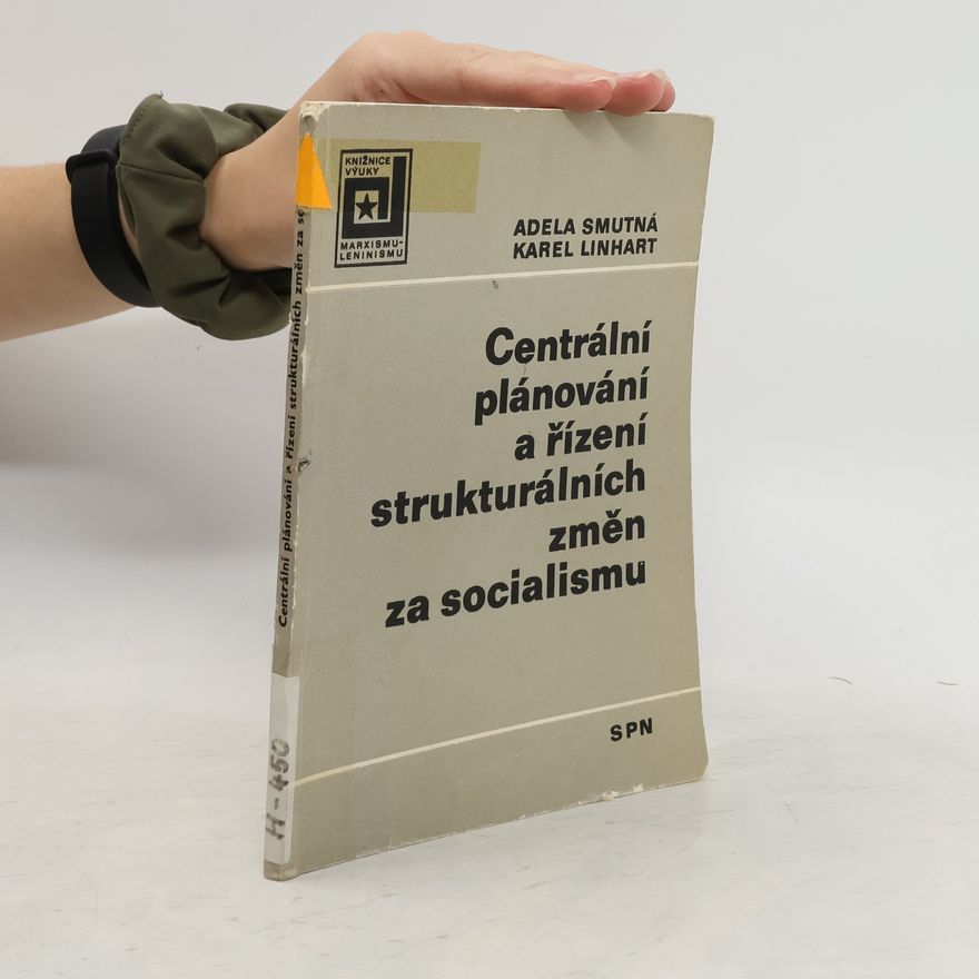Adela Smutná Centrální plánování a řízení strukturálních změn za socialismu