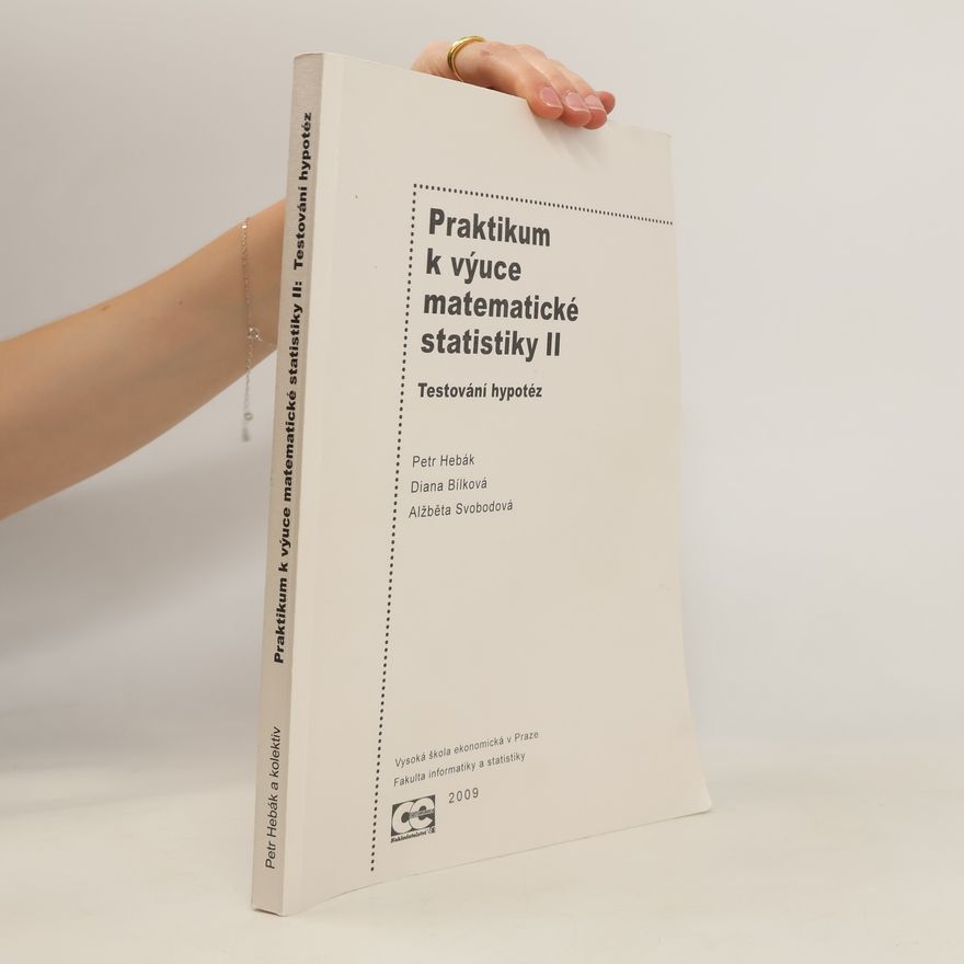 Alžběta Svobodová Praktikum k výuce matematické statistiky II: Testování hypotéz