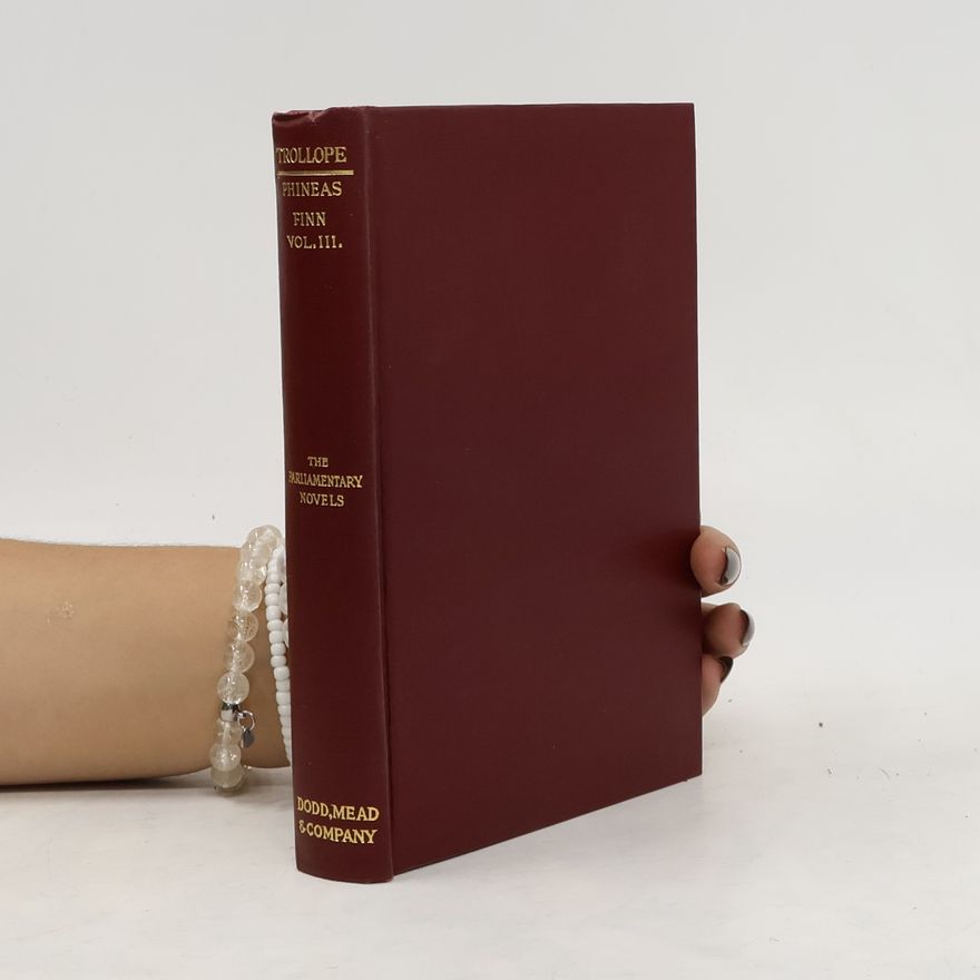 Anthony Trollope Phineas Finn, the Irish Member III
