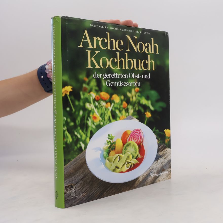 Beate Koller Arche-Noah-Kochbuch der geretteten Obst- und Gemüsesorten