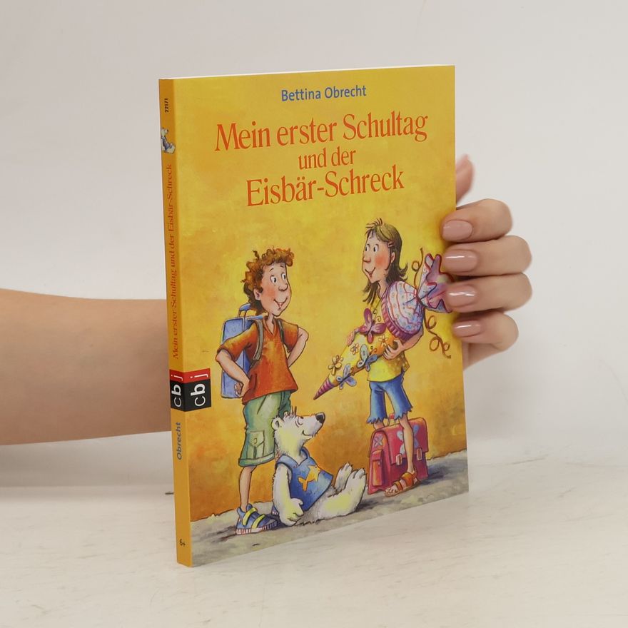 Bettina Obrecht Mein erster Schultag und der Eisbär-Schreck