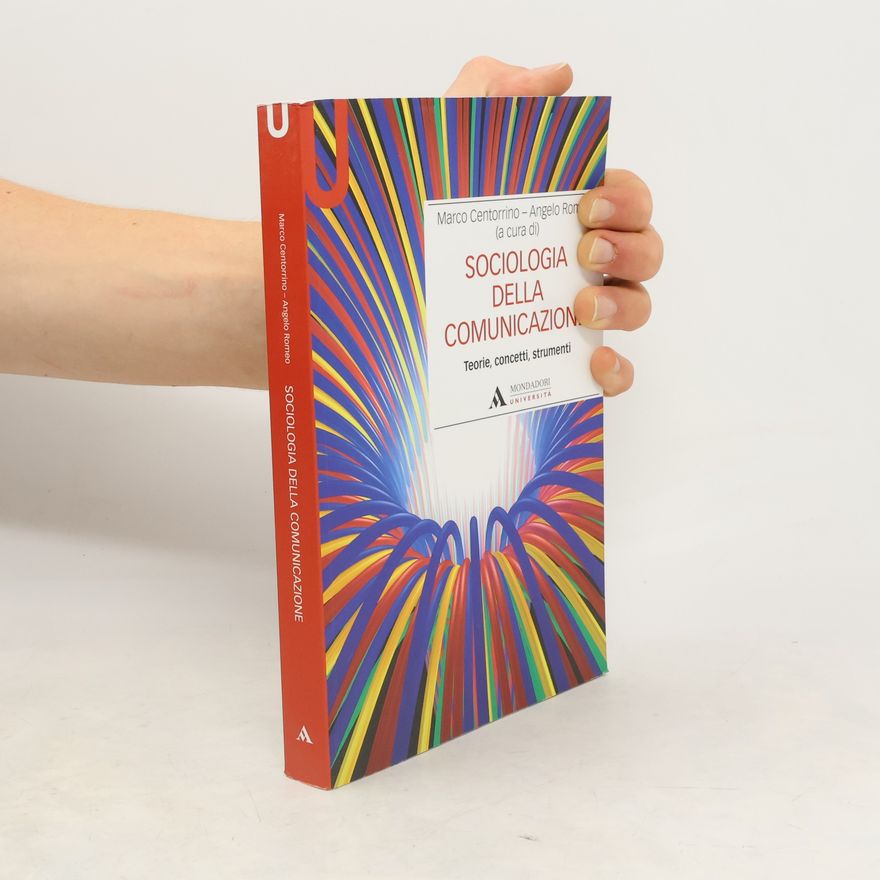 Angelo Romeo Sociologia della comunicazione. Teorie, concetti, strumenti