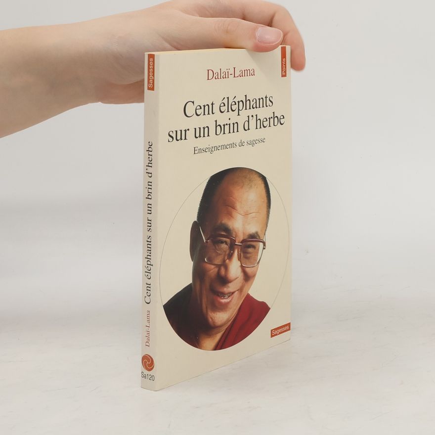 Dalai Lama XIV. Cent éléphants sur un brin d'herbe