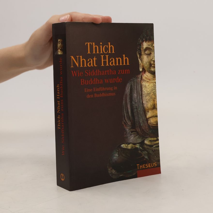 Thích Nhất Hạnh Wie Siddhartha zum Buddha wurde