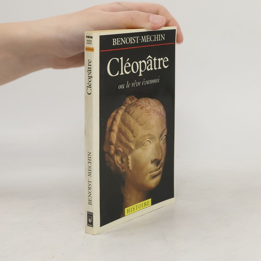 Benoist-Méchin Cléopâtre, ou, Le rêve évanoui