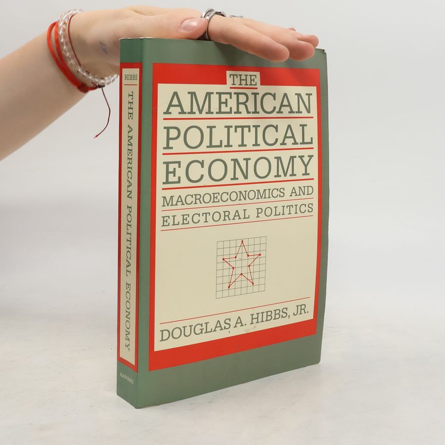 Douglas A. Hibbs The American Political Economy